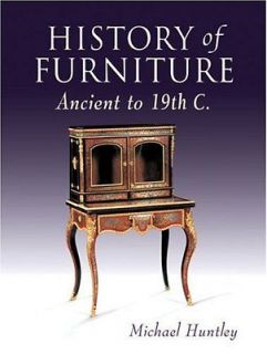 History of Furniture Ancient to 19th Century Book  Michael Huntley 