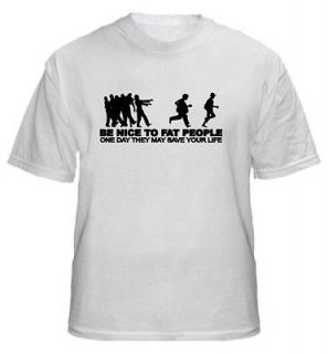   nice to fat people Zombie Apocalypse White T Shirts S M L XL 2XL Funny
