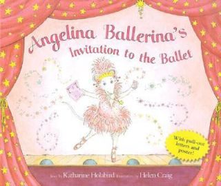 Angelina Ballerinas Invitation to the Ballet by Katharine Holabird 