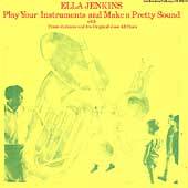 Play Your Instruments And Make a Pretty Sound by Ella Jenkins CD, Feb 