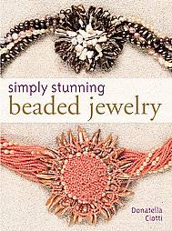 Simply Stunning Beaded Jewelry by Donatella Ciotti 2007, Hardcover 