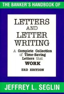 The Bankers Handbook of Letter and Letter Writing by Jeffrey L. Seglin 
