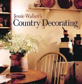 Jessie Walkers Country Decorating by Jessie Walker 2005, Paperback 