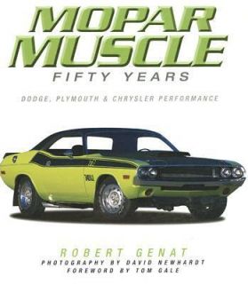 Mopar Muscle Fifty Years Dodge, Plymouth and Chrysler Performance by 