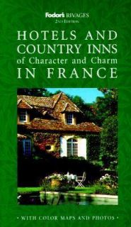 Hotels and Country Inns of Character and Charm in France by Inc. Staff 
