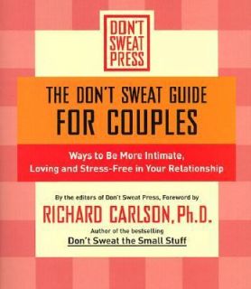 The Dont Sweat Guide for Couples 100 Ways to Be More Intimate, Loving 