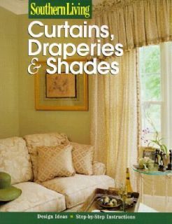 Curtains, Draperies and Shades by Southern Living Editors 2000 