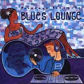 Putumayo Presents Blues Lounge CD, Oct 2004, Putumayo