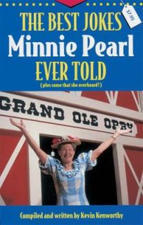 The Best Jokes Minnie Pearl Ever Told Plus Some That She Overheard by 