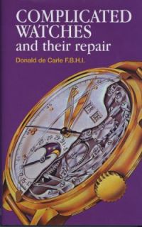 Complicated Watches and Their Repair by Donald De Carle 1977 