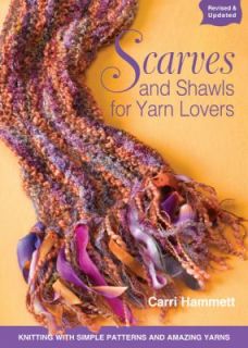 Scarves and Shawls for Yarn Lovers Knitting with Simple Patterns and 