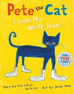 Pete the Cat I Love My White Shoes by Eric Litwin 2010, Hardcover 