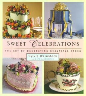 Sweet Celebrations The Art of Decorating Beautiful Cakes by Sylvia 