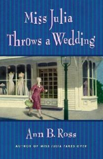 Miss Julia Throws a Wedding by Ann B. Ross 2002, Hardcover