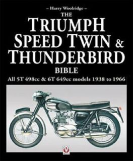 The Triumph Speed Twin and Thunderbird Bible by Harry Woolridge 2004 