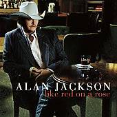 Like Red on a Rose by Alan Jackson CD, Sep 2006, Arista