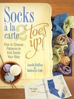 Socks a la Carte   Toes Up No. 2 Pick and Choose Patterns to Knit 