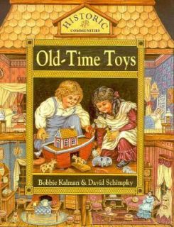 Old Time Toys Historic Communities by David Schimpky and Bobbie Kalman 