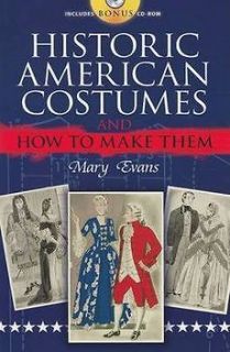 Historic American Costumes and How to Make Them [With C