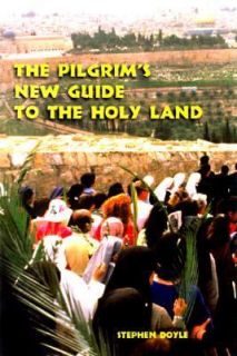 Pilgrims New Guide to the Holy Land by Stephen C. Doyle 1999 