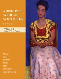 History of World Societies from 1775 to Present Vol. C by John P 