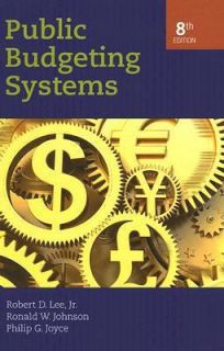 Public Budgeting Systems by Philip G. Joyce, Robert D. Lee, Ronald 