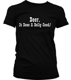 Beer It Does A Belly Good Funny Comedy Stupid Smart Girls/Juniors T 