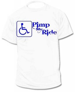 Pimp My Ride Wheelchair Humor Tee T SHIRT Disabled gift