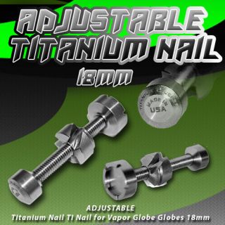Adjustable Titanium Ti Nail Glass Vapor Globe Oil Rig 18 mm Included 