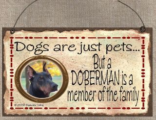  JUST PETS BUT A DOBERMAN PINSCHER IS MEMBER FAMILY DOG SIGN PET PLAQUE