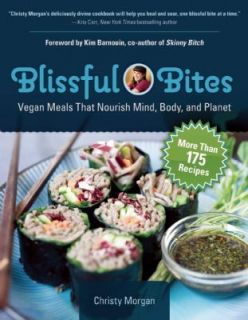 Blissful Bites Vegan Meals That Nourish Mind Body Planet Christy 