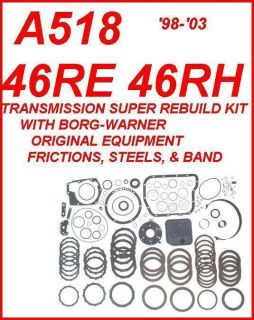 A518 46RH 46RE 98 03 TRANSMISSION SUPER REBUILD KIT WITH BORG WARNER 