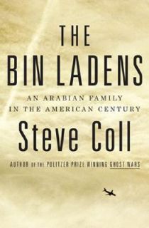The Bin Ladens An Arabian Family in the American Century, Coll, Steve 