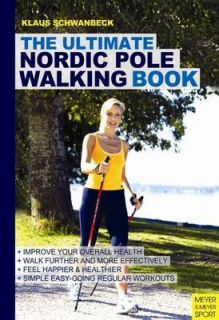 Ultimate Nordic Pole Walking Book by Klaus Schwanbeck (Paperback, 2012 