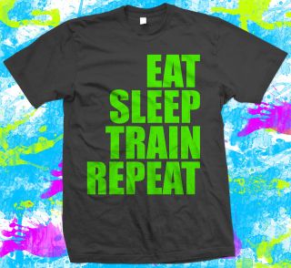 Eat Sleep Train Repeat   Gym   Weight Lifting   T Shirt