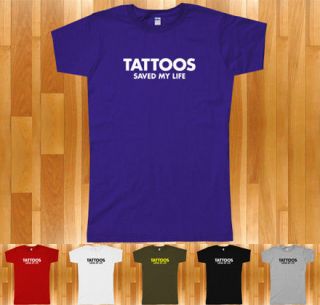 TATTOOS SAVED MY LIFE T Shirt   Tattooing Tattoo Ink Inked Art LA 