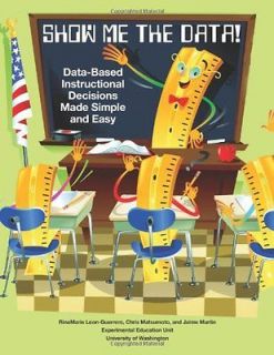 Show Me the Data Data – Based Instructional Decisions Made Simple 