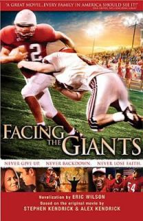 Facing the Giants by Alex Kendrick, Eric Wilson and Stephen Kendrick 