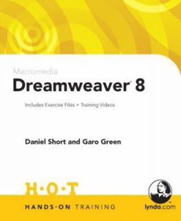 Macromedia Dreamweaver 8 Hands On Training, Daniel Short, Garo Green 