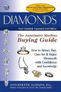Diamonds The Antoinette Matlins Buying Guide  How to Select, Buy, Care 