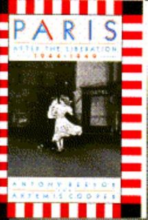 Paris after the Liberation, 1944 1949 by Antony Beevor and Artemis 