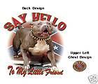 SAY HELLO TO MY LITTLE FRIEND PIT BULL T SHIRT P1320