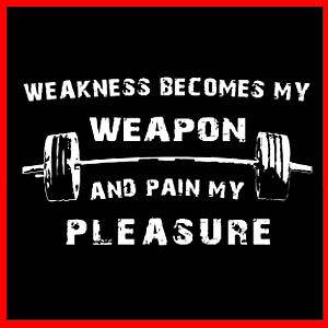   BECOMES MY WEAPON & PAIN MY PLEASURE (Bodybuilder Barbell Gym) T SHIRT
