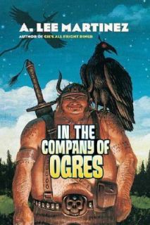 In the Company of Ogres by A. Lee Martinez 2006, Paperback