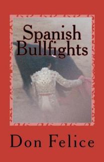 Spanish Bullfights by Don Felice 2011, Paperback