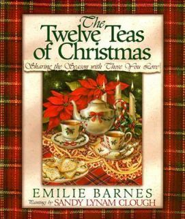 The Twelve Teas of Christmas Sharing the Season with Those You Love by 
