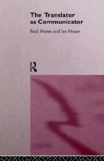 The Translator As Communicator by Ian Mason and Basil Hatim 1997 