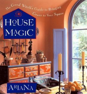House Magic The Good Witchs Guide to Bringing Grace to Your Space by 