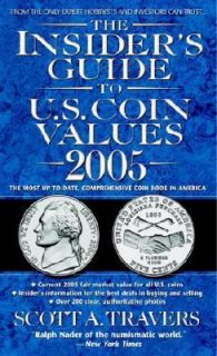 The Insiders Guide to U. S. Coin Values 2005 by Scott A. Travers 2004 