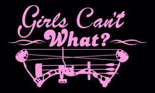Womens bow hunting decal,Girls cant what?,bowhunte​r,girls,compou 